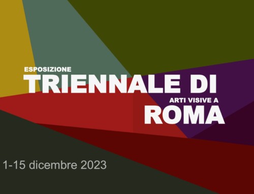 ESPOSIZIONE TRIENNALE DI ARTI VISIVE ROMA    1/15 dicembre 2023